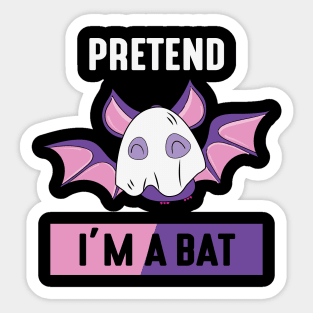 Pretend I'm a bat Sticker